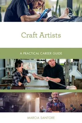 Artiștii meșteșugari: Un ghid practic de carieră - Craft Artists: A Practical Career Guide