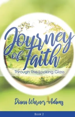 Călătoria credinței: Prin oglindă - Journey of Faith: Through the Looking Glass