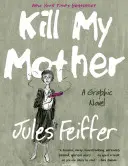 Kill My Mother: Un roman grafic - Kill My Mother: A Graphic Novel