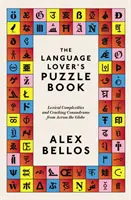 Language Lover's Puzzle Book - Perplexități lexicale și enigme de cracare din întreaga lume - Language Lover's Puzzle Book - Lexical perplexities and cracking conundrums from across the globe