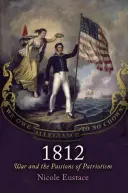1812: Războiul și pasiunile patriotismului - 1812: War and the Passions of Patriotism