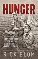 Foametea - Cum a influențat mâncarea cursul Primului Război Mondial (Hunger - How food shaped the course of the First World War) - Hunger - How food shaped the course of the First World War