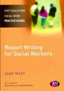 Scrierea de rapoarte pentru asistenții sociali - Report Writing for Social Workers
