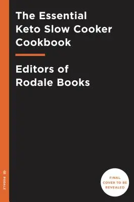 The Essential Keto Slow Cooker Cooker Cookbook: 65 Low-Carb, High-Fat, No-Fuss Ketogenic Recipes: O carte de bucate pentru dieta Keto - The Essential Keto Slow Cooker Cookbook: 65 Low-Carb, High-Fat, No-Fuss Ketogenic Recipes: A Keto Diet Cookbook
