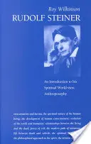 Rudolf Steiner: O introducere în viziunea sa spirituală asupra lumii - Rudolf Steiner: An Introduction to His Spiritual World View