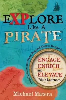 Explorează ca un PIRAT: Gamification și Game-Inspired Course Design pentru a vă implica, îmbogăți și ridica nivelul cursanților - Explore Like a PIRATE: Gamification and Game-Inspired Course Design to Engage, Enrich and Elevate Your Learners