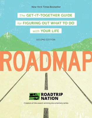 Foaie de parcurs: The Get-It-Together Guide for Figuring Out What to Do with Your Life - Roadmap: The Get-It-Together Guide for Figuring Out What to Do with Your Life