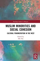 Minoritățile musulmane și coeziunea socială: Fragmentarea culturală în Occident - Muslim Minorities and Social Cohesion: Cultural Fragmentation in the West