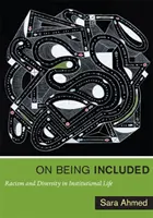 Despre a fi inclus: Rasism și diversitate în viața instituțională - On Being Included: Racism and Diversity in Institutional Life