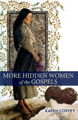 Mai multe Femei ascunse din Evanghelii - More Hidden Women of the Gospels