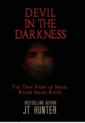 Diavolul în întuneric: Povestea adevărată a criminalului în serie Israel Keyes - Devil in the Darkness: The True Story of Serial Killer Israel Keyes