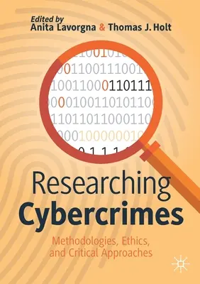 Researching Cybercrimes: Metodologii, etică și abordări critice - Researching Cybercrimes: Methodologies, Ethics, and Critical Approaches