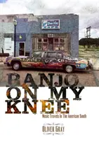 Banjo On My Knee - Călătorii muzicale în sudul Americii - Banjo On My Knee - Music Travels in the American South