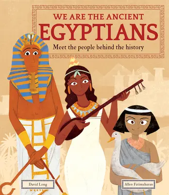Noi suntem egiptenii antici: Faceți cunoștință cu oamenii din spatele istoriei - We Are the Ancient Egyptians: Meet the People Behind the History
