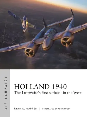 Olanda 1940: Primul eșec al Luftwaffe în vest - Holland 1940: The Luftwaffe's First Setback in the West