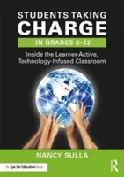 Students Taking Charge in Grades 6-12: Inside the Learner-Active, Technology-Infused Classroom