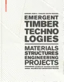 Tehnologii emergente ale lemnului - Materiale, structuri, inginerie, proiecte - Emergent Timber Technologies - Materials, Structures, Engineering, Projects