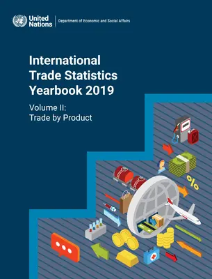 Anuarul statistic al comerțului internațional 2019: Comerțul pe produse - International Trade Statistics Yearbook 2019: Trade by Product
