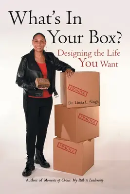 Ce este în cutia ta? Designing the Life You Want - What's in Your Box?: Designing the Life You Want