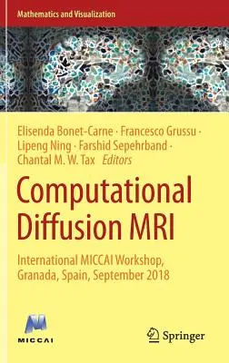 Computational Diffusion MRI: Atelierul internațional Miccai, Granada, Spania, septembrie 2018 - Computational Diffusion MRI: International Miccai Workshop, Granada, Spain, September 2018