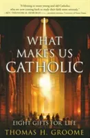 Ce ne face catolici: Opt daruri pentru viață - What Makes Us Catholic: Eight Gifts for Life