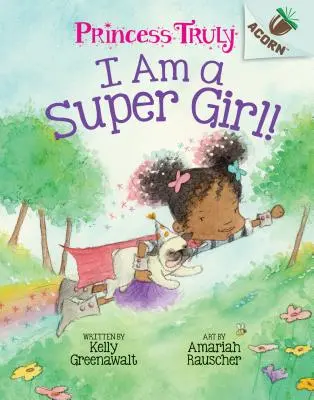 Sunt o super-fată! An Acorn Book (Princess Truly #1) (Library Edition), 1 - I Am a Super Girl!: An Acorn Book (Princess Truly #1) (Library Edition), 1