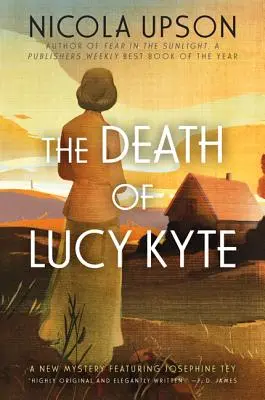 Moartea lui Lucy Kyte: Un nou mister cu Josephine Tey - The Death of Lucy Kyte: A New Mystery Featuring Josephine Tey