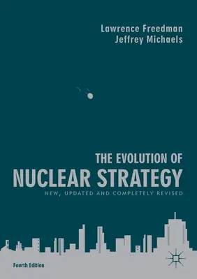 Evoluția strategiei nucleare: Nouă, actualizată și complet revizuită - The Evolution of Nuclear Strategy: New, Updated and Completely Revised