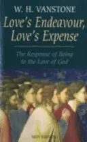 Efortul iubirii, cheltuiala iubirii - Răspunsul ființei la iubirea lui Dumnezeu - Love's Endeavour, Love's Expense - The Response of Being to the Love of God