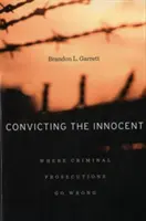 Condamnarea nevinovaților: Unde greșesc urmăririle penale - Convicting the Innocent: Where Criminal Prosecutions Go Wrong