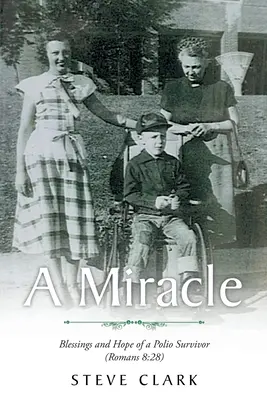 Un miracol: Binecuvântările și speranța unui supraviețuitor al poliomielitei (Romani 8:28) - A Miracle: Blessings and Hope of a Polio Survivor (Romans 8:28)
