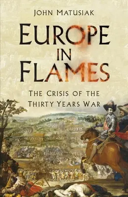 Europa în flăcări: Criza războiului de treizeci de ani - Europe in Flames: The Crisis of the Thirty Years War