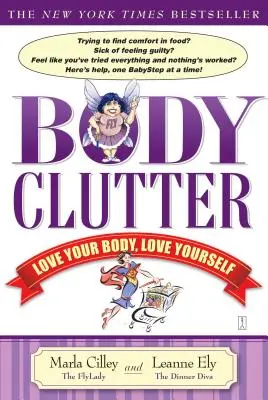 Dezordinea corpului: Iubește-ți corpul, iubește-te pe tine însuți - Body Clutter: Love Your Body, Love Yourself