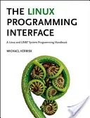 Interfața de programare Linux: Un manual de programare a sistemelor Linux și Unix - The Linux Programming Interface: A Linux and Unix System Programming Handbook