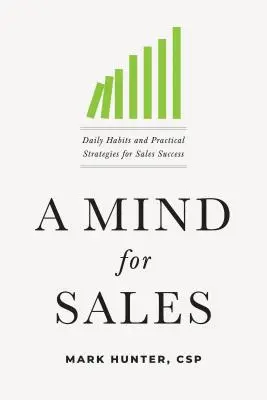 O minte pentru vânzări: Obiceiuri zilnice și strategii practice pentru succesul în vânzări - A Mind for Sales: Daily Habits and Practical Strategies for Sales Success