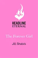 Forever Girl - O nouă piesă de ficțiune de bun-simț de la o autoare de succes (Shalvis Jill (Autor)) - Forever Girl - A new piece of feel-good fiction from a bestselling author (Shalvis Jill (Author))