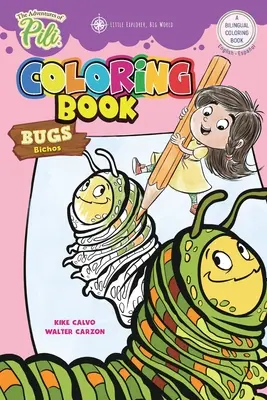 Aventurile lui Pili: Bugs Bilingual Coloring Book . Limbă dublă engleză / spaniolă pentru copii de peste 2 ani - The Adventures of Pili: Bugs Bilingual Coloring Book . Dual Language English / Spanish for Kids Ages 2+