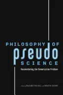 Filosofia pseudoștiinței: Reconsiderarea problemei demarcației - Philosophy of Pseudoscience: Reconsidering the Demarcation Problem