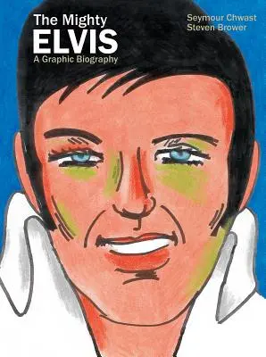 The Mighty Elvis: O biografie grafică - The Mighty Elvis: A Graphic Biography