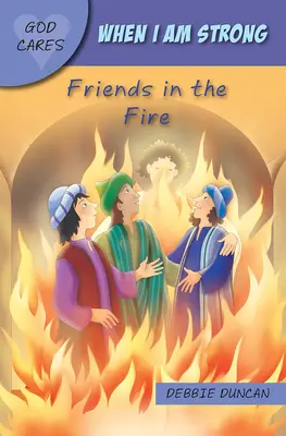 Când sunt puternic: Prieteni în foc - When I Am Strong: Friends in the Fire