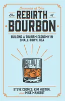 Renașterea Bourbonului: Construirea unei economii turistice într-un oraș mic din SUA - The Rebirth of Bourbon: Building a Tourism Economy in Small-Town, USA