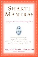 Mantre Shakti: Tapping Into the Great Goddess Energy Within - Shakti Mantras: Tapping Into the Great Goddess Energy Within