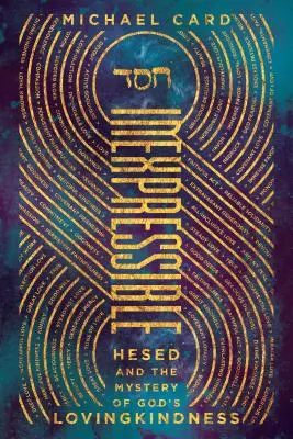 Inexprimabil: Hesed și misterul bunătății lui Dumnezeu - Inexpressible: Hesed and the Mystery of God's Lovingkindness