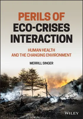 Interacțiunile crizelor ecosistemice: Sănătatea umană și mediul în schimbare - Ecosystem Crises Interactions: Human Health and the Changing Environment