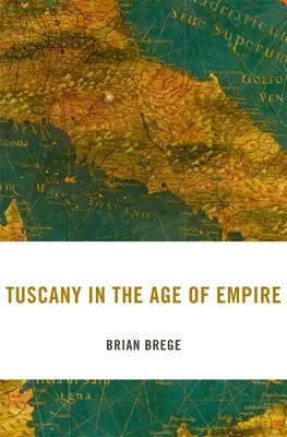Toscana în epoca imperiului - Tuscany in the Age of Empire