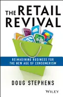 Renașterea comerțului cu amănuntul: Reimaginarea afacerilor pentru noua eră a consumerismului - The Retail Revival: Reimagining Business for the New Age of Consumerism