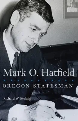 Mark O. Hatfield, 33 de ani: Oregon Statesman - Mark O. Hatfield, 33: Oregon Statesman