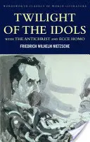 Amurgul idolilor cu Antihristul și Ecce Homo - Twilight of the Idols with the Antichrist and Ecce Homo