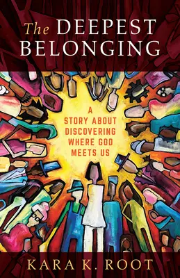 The Deepest Belonging: O poveste despre descoperirea locului în care Dumnezeu ne întâlnește - The Deepest Belonging: A Story about Discovering Where God Meets Us