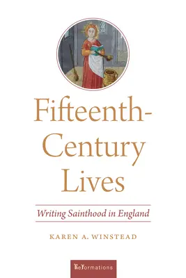 Fifteenth-Century Lives: Scrierea sfințeniei în Anglia - Fifteenth-Century Lives: Writing Sainthood in England